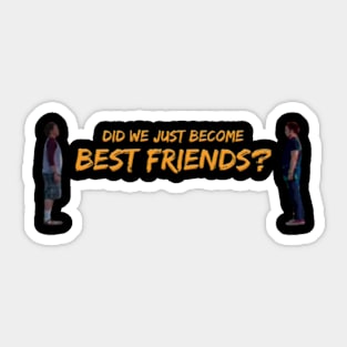 Step Brothers: Did We Just Become Best Friends? Sticker